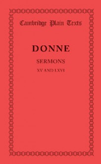 Sermons XV and LXVI. by John Donne - John Donne