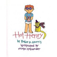 Hot Henry - Robie H. Harris, Nicole Hollander