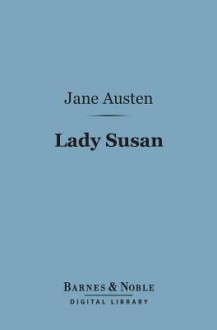 Lady Susan (Barnes & Noble Digital Library) - Jane Austen