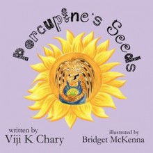 Porcupine's Seeds - Viji K. Chary, Bridget McKenna