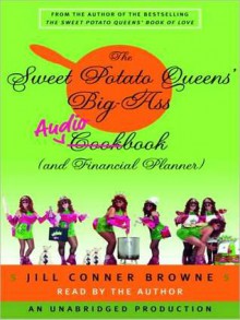 The Sweet Potato Queens' Big-Ass Cookbook (and Financial Planner) - Jill Conner Browne