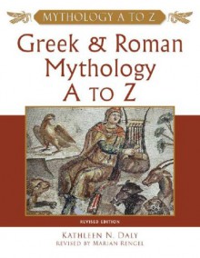 Greek and Roman Mythology A to Z - Kathleen N. Daly