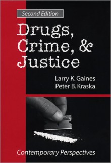 Drugs, Crime & Justice: Contemporary Perspectives - Larry K. Gaines