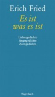 Es ist was es ist: Liebesgedichte, Angstgedichte, Zorngedichte (Taschenbuch) - Erich Fried