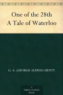 One of the 28th A Tale of Waterloo - G.A. Henty