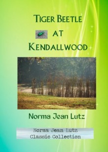 Tiger Beetle at Kendallwood (Norma Jean Lutz Classic Collection) - Norma Jean Lutz