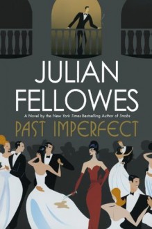 Past Imperfect - Julian Fellowes