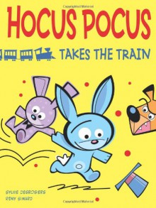 Hocus Pocus Takes the Train - Sylvie Desrosiers, Remy Simard