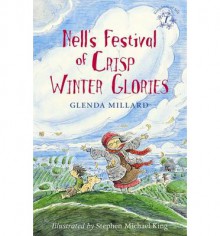 Nell's Festival of Crisp Winter Glories - Glenda Millard, Stephen Michael King