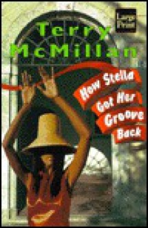 How Stella Got Her Groove Back - Terry McMillan