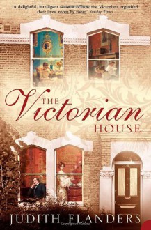 The Victorian House - Judith Flanders