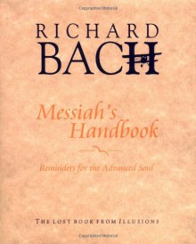 Messiah's Handbook: Reminders for the Advanced Soul - Richard Bach