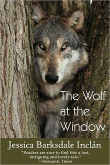 The Wolf at the Window - Jessica Barksdale Inclan