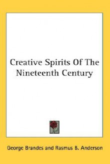 Creative Spirits of the Nineteenth Century - Georg Brandes