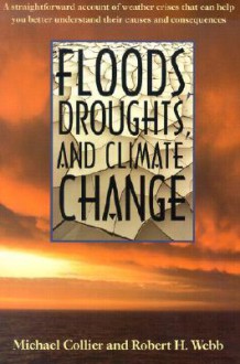 Floods, Droughts, and Climate Change - Michael Collier, Robert H. Webb