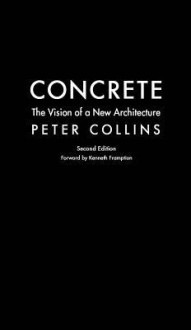 Concrete: The Vision of a New Architecture - Peter Collins