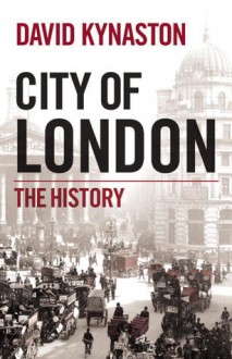 City of London: The History - David Kynaston