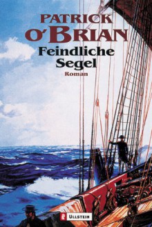 Feindliche Segel (Aubrey/Maturin, #2) - Patrick O'Brian