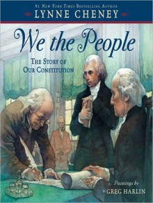 We the People: The Story of Our Constitution - Lynne Cheney, Greg Harlin