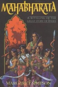 Mahabharata :A Retelling Of The Great Story Of India - Margaret Simpson, Steve Kyte