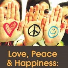 Love, Peace and Happiness: What more can you want? - Rituraj Verma