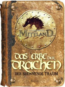 Mittland 3 - Das Erbe der Drachen - Teil 1: Der brennende Traum (German Edition) - Volker Ferkau