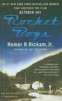 Rocket Boys: A Memoir - Homer Hickam