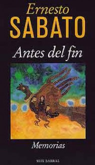 Antes del fin - Ernesto Sábato