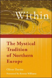 God Within: The Mystical Tradition of Northern Europe - Oliver Davies, Rowan Williams