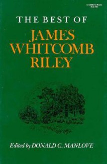 The Best of James Whitcomb Riley - James Whitcomb Riley, Donald C. Manlove