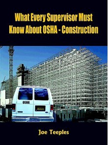 What Every Supervisor Must Know About Osha Construction - Joe Teeples