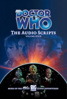 Doctor Who: The Audio Scripts Volume Four - Ian Farrington, Gary Russell, Nev Fountain, Lance Parkin, Joseph Lidster, Alan Barnes