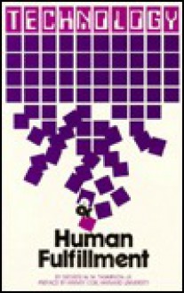 Technology and Human Fulfillment with a Preface by Harvey Cox - George W.M. Thompson, Harvey Cox