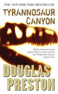 Tyrannosaur Canyon - Douglas Preston