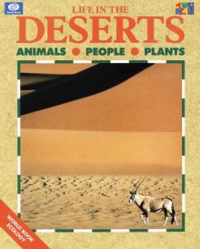 Life in the Deserts: Animals-People-Plants - Lucy Baker, Lucy Bakerna