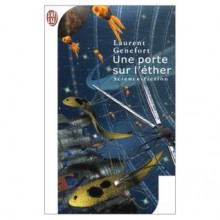 Une porte sur l'éther - Laurent Genefort