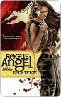 Sacrifice (Rogue Angel, #18) - Alex Archer