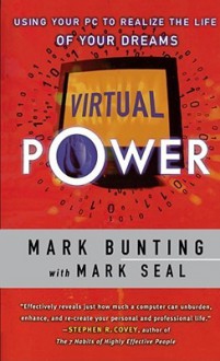 Virtual Power: Using Your PC to Realize the Life of Your Dreams - Mark Bunting, Mark Seal