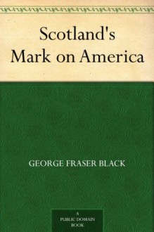 Scotland's Mark on America - George Fraser Black