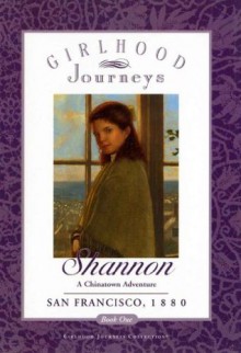 Shannon - A Chinatown Adventure, San Francisco, 1880 (Girlhood Journeys Collection) - Kathleen V. Kudlinski, Bill Farnsworth