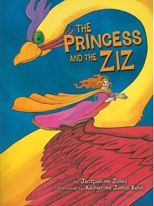 The Princess and the Ziz (Kar-Ben Favorites) - Jacqueline Jules