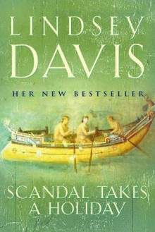 Scandal Takes a Holiday (Marcus Didius Falco, #16) - Lindsey Davis