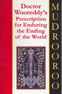 Doctor Wooreddy's Prescription for Enduring the Ending of the World - Mudrooroo Nyoongah, Colin Johnson