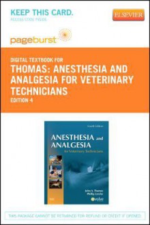 Anesthesia and Analgesia for Veterinary Technicians - Pageburst E-Book on Vitalsource (Retail Access Card) - John Thomas, Phillip Lerche