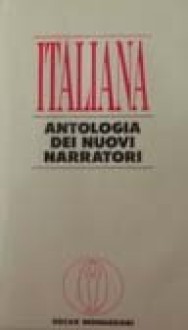 Italiana. Antologia dei nuovi narratori - Antonio Franchini, Ferruccio Parazzoli