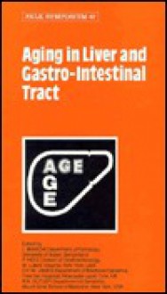 Aging in Liver and Gastrointestinal Tract - L. Bianchi, L. Landmann, P. Holt, O.F.W. James