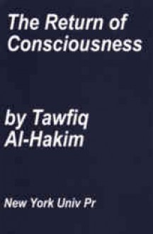 The Return of Consciousness - Tawfik Al-Hakim