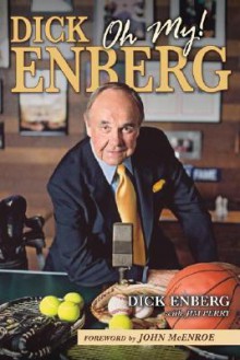 Dick Enberg, Oh My! [With CD] - Dick Enberg, Jim Perry, John McEnroe