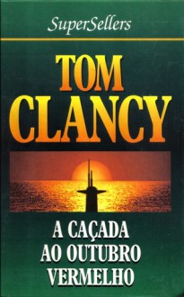 A Caçada ao Outubro Vermelho - Tom Clancy