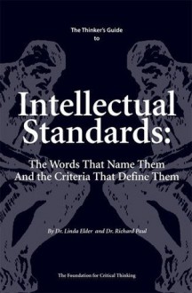 The Thinker's Guide to Intellectual Standards - Richard Paul, Linda Elder